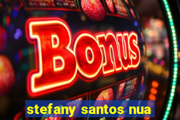 stefany santos nua